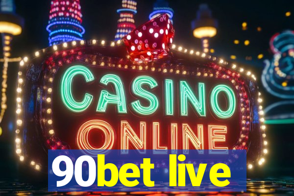 90bet live